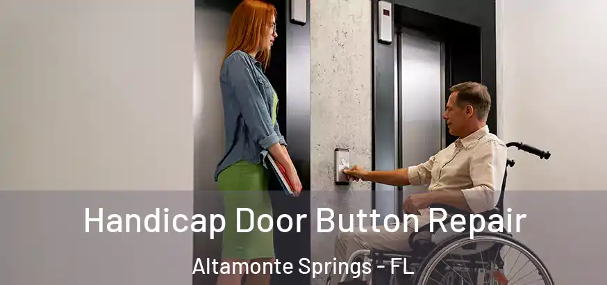 Handicap Door Button Repair Altamonte Springs - FL