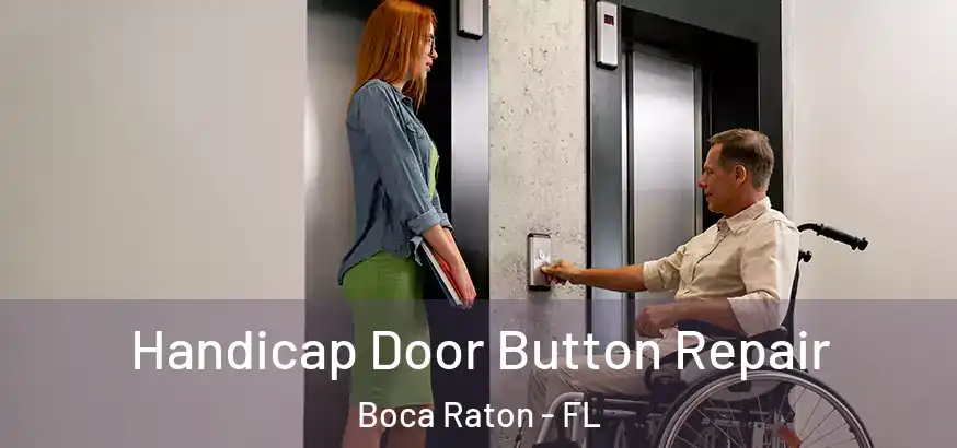  Handicap Door Button Repair Boca Raton - FL