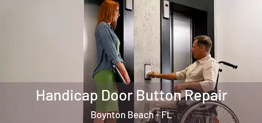  Handicap Door Button Repair Boynton Beach - FL