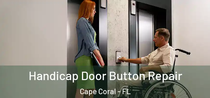 Handicap Door Button Repair Cape Coral - FL