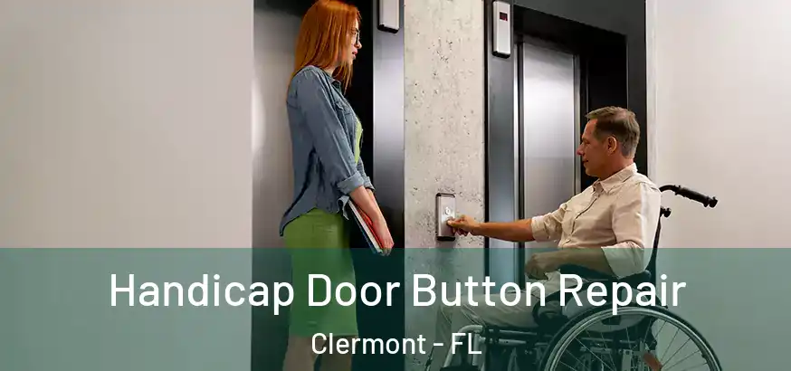 Handicap Door Button Repair Clermont - FL
