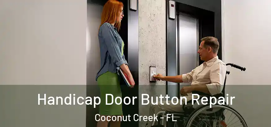  Handicap Door Button Repair Coconut Creek - FL