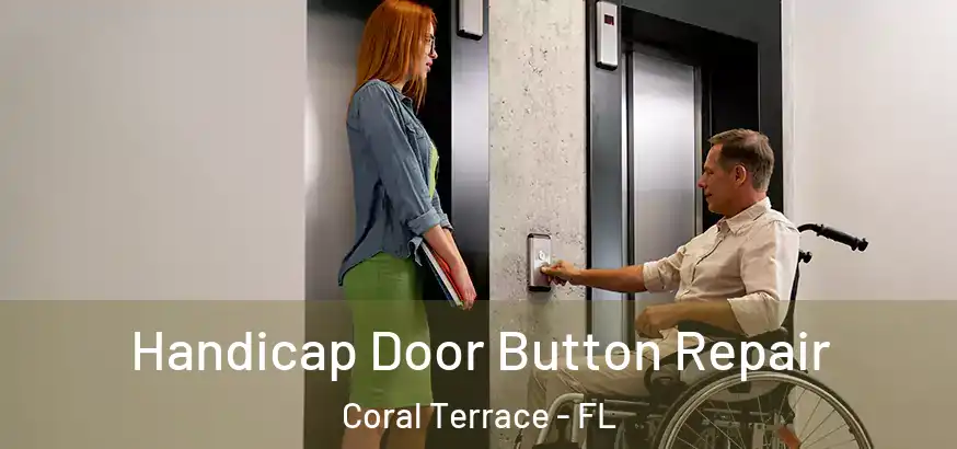 Handicap Door Button Repair Coral Terrace - FL