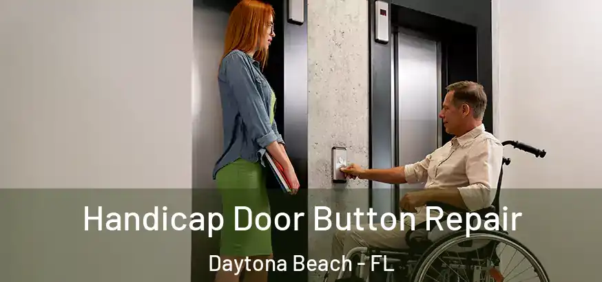 Handicap Door Button Repair Daytona Beach - FL