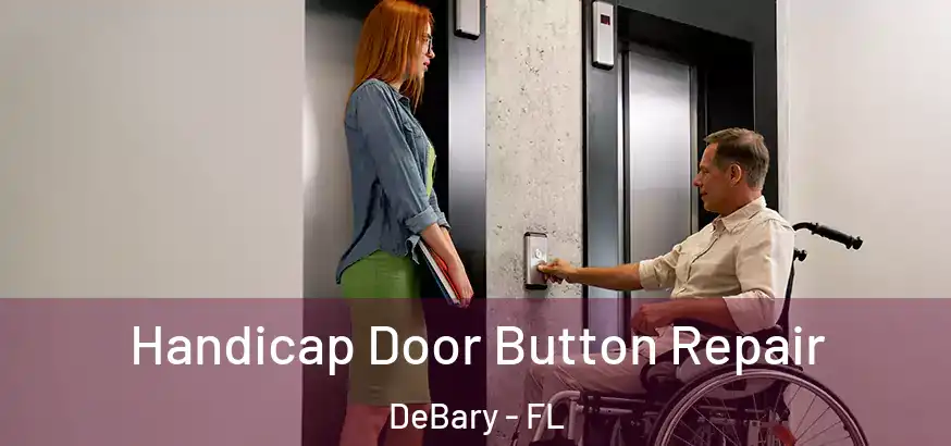  Handicap Door Button Repair DeBary - FL