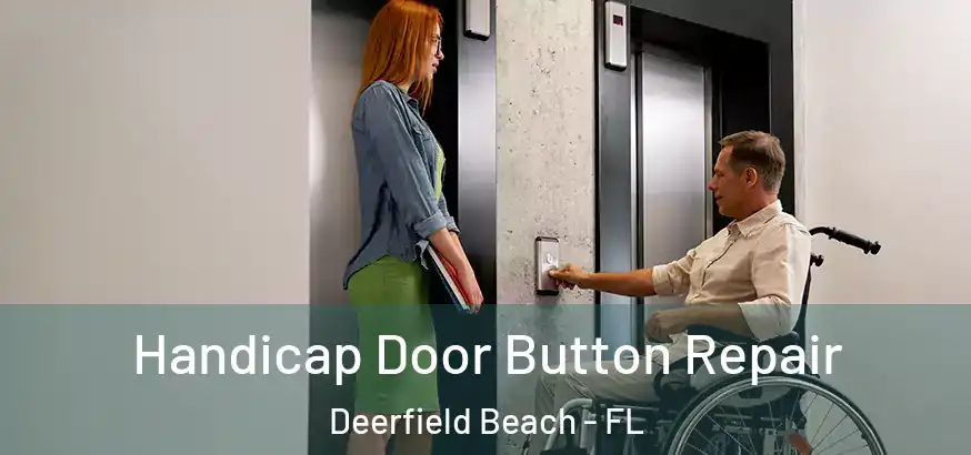  Handicap Door Button Repair Deerfield Beach - FL