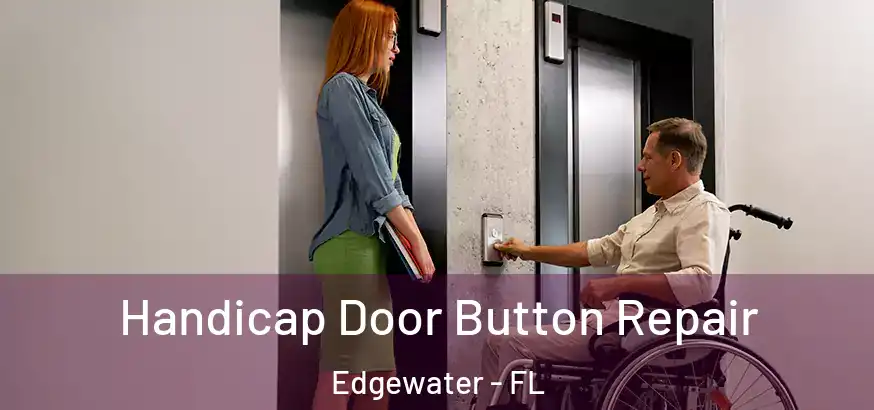 Handicap Door Button Repair Edgewater - FL