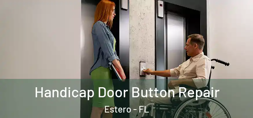  Handicap Door Button Repair Estero - FL