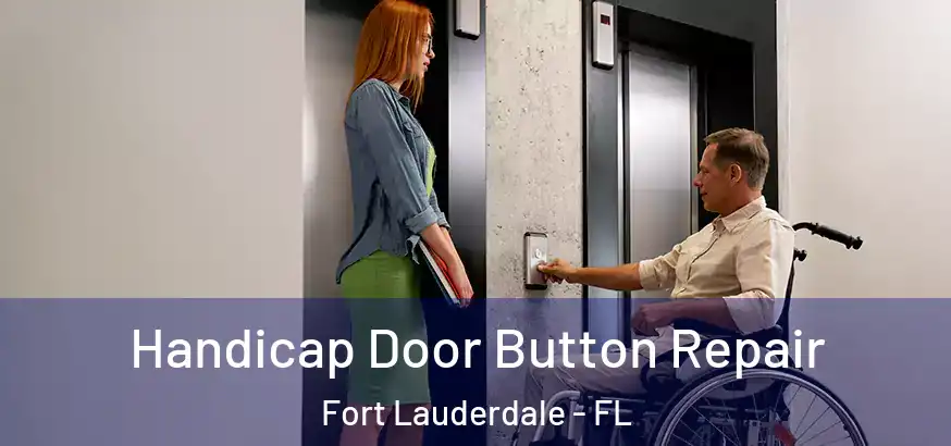 Handicap Door Button Repair Fort Lauderdale - FL