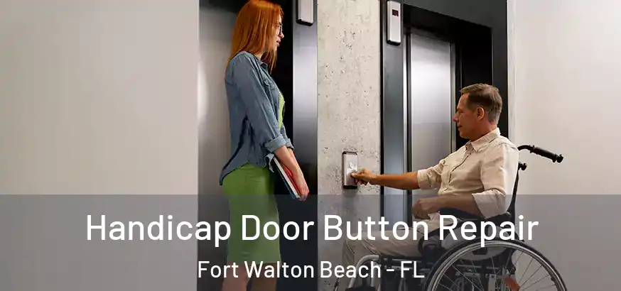  Handicap Door Button Repair Fort Walton Beach - FL