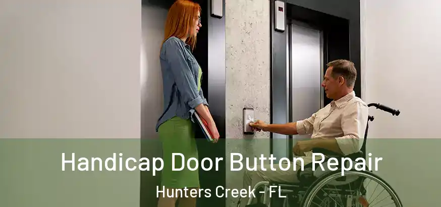 Handicap Door Button Repair Hunters Creek - FL