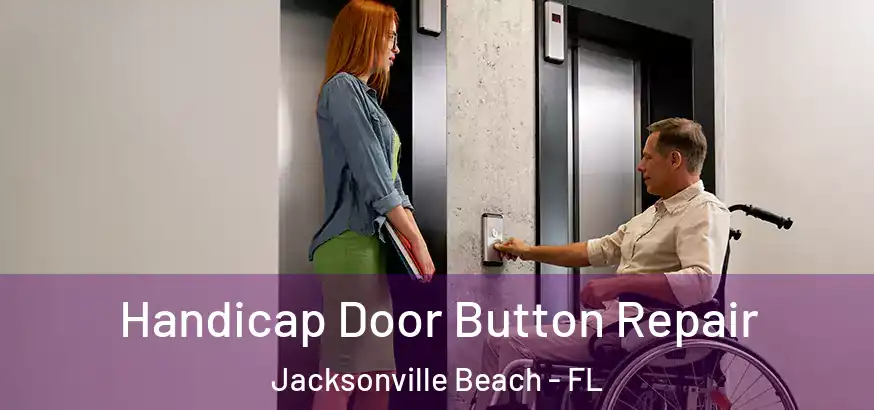 Handicap Door Button Repair Jacksonville Beach - FL