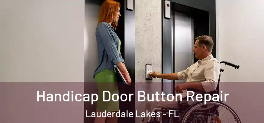 Handicap Door Button Repair Lauderdale Lakes - FL