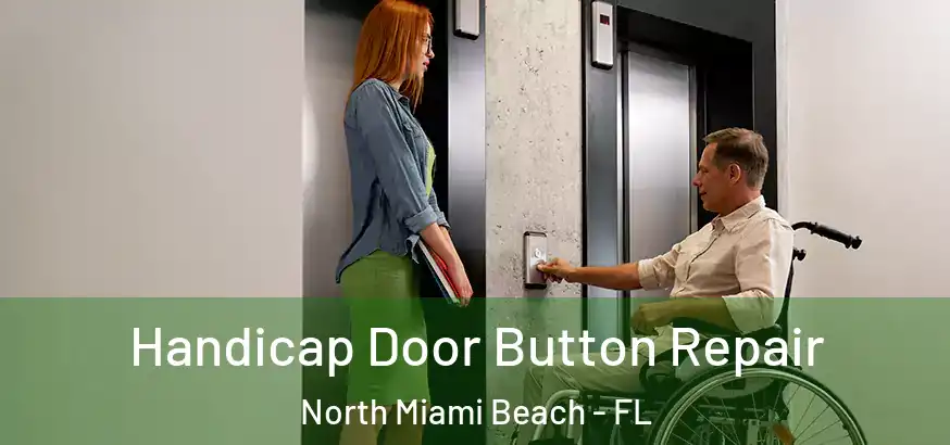  Handicap Door Button Repair North Miami Beach - FL