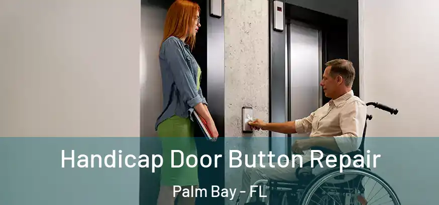 Handicap Door Button Repair Palm Bay - FL