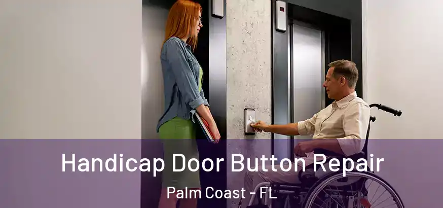 Handicap Door Button Repair Palm Coast - FL