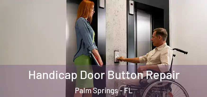  Handicap Door Button Repair Palm Springs - FL