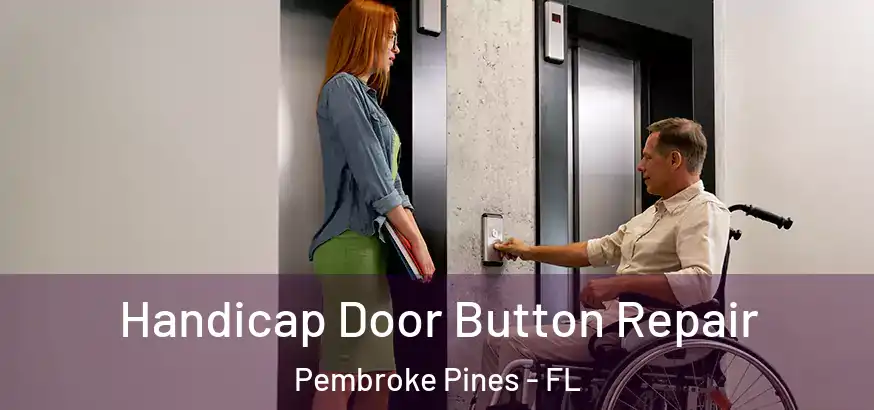  Handicap Door Button Repair Pembroke Pines - FL