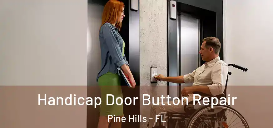  Handicap Door Button Repair Pine Hills - FL