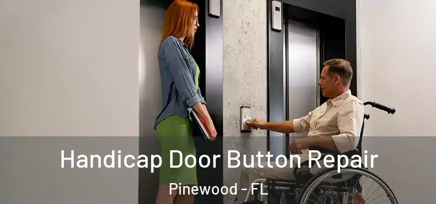  Handicap Door Button Repair Pinewood - FL