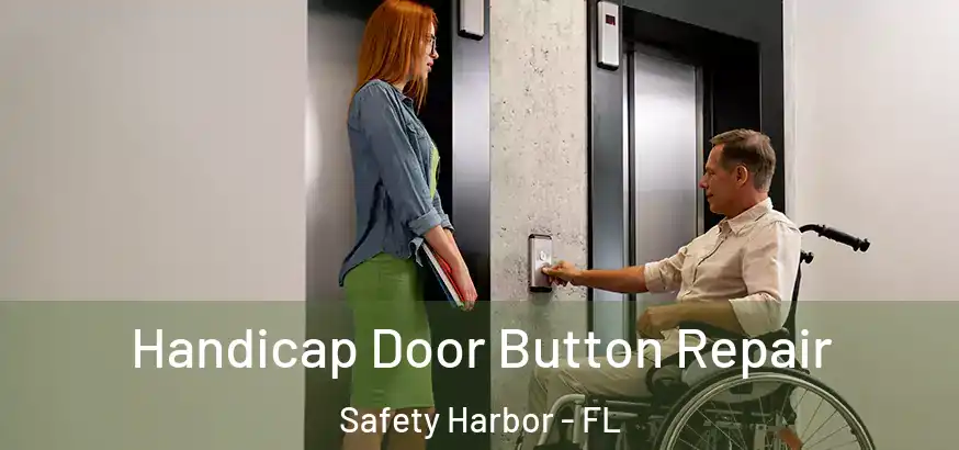Handicap Door Button Repair Safety Harbor - FL