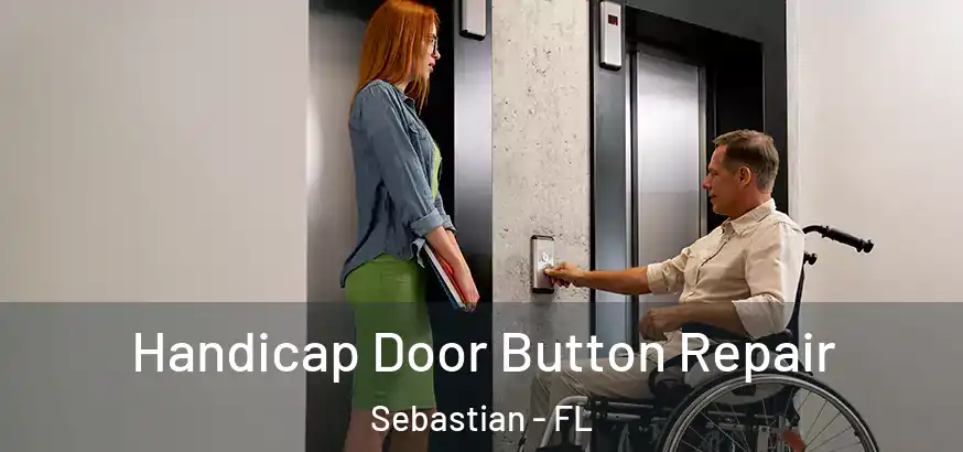  Handicap Door Button Repair Sebastian - FL