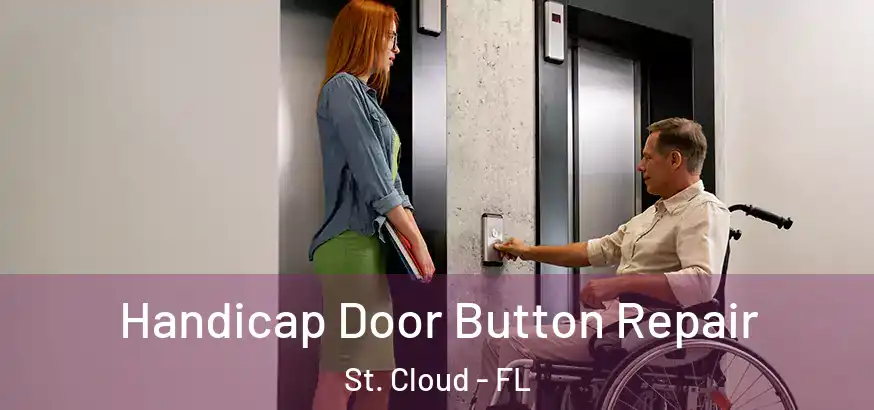  Handicap Door Button Repair St. Cloud - FL