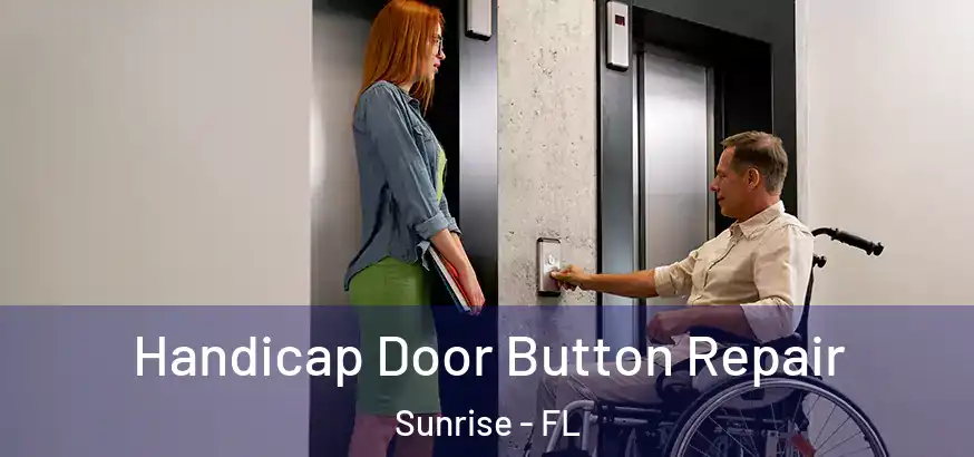  Handicap Door Button Repair Sunrise - FL