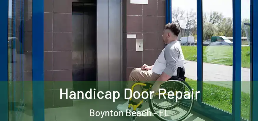  Handicap Door Repair Boynton Beach - FL
