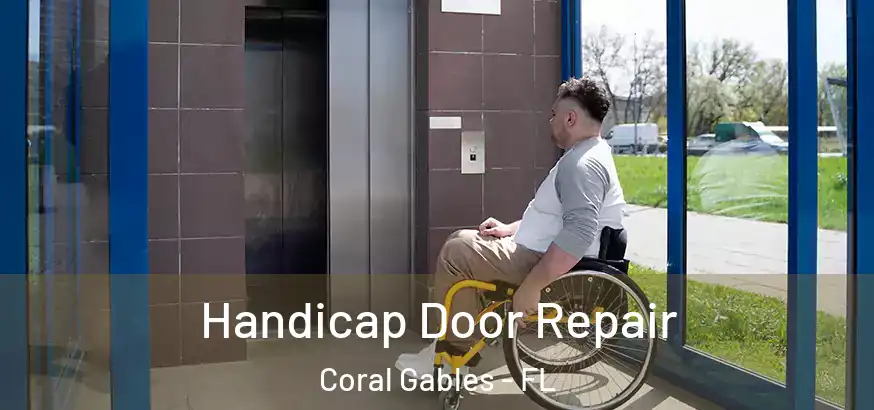  Handicap Door Repair Coral Gables - FL