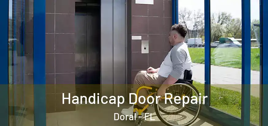  Handicap Door Repair Doral - FL