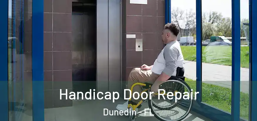 Handicap Door Repair Dunedin - FL