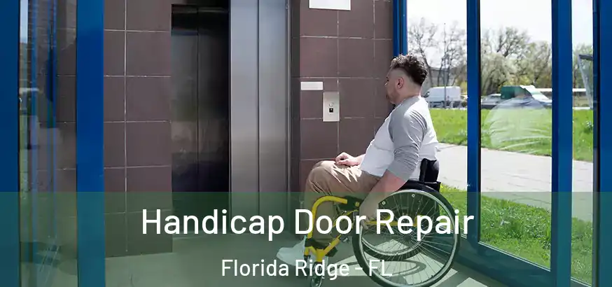  Handicap Door Repair Florida Ridge - FL