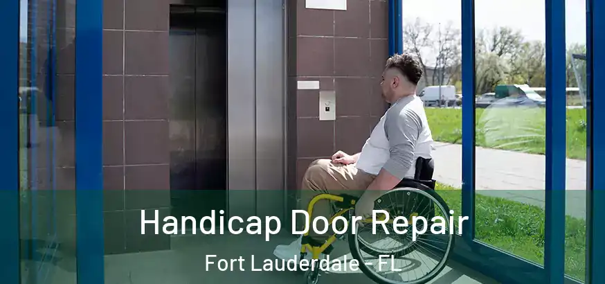  Handicap Door Repair Fort Lauderdale - FL