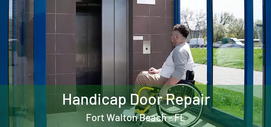  Handicap Door Repair Fort Walton Beach - FL