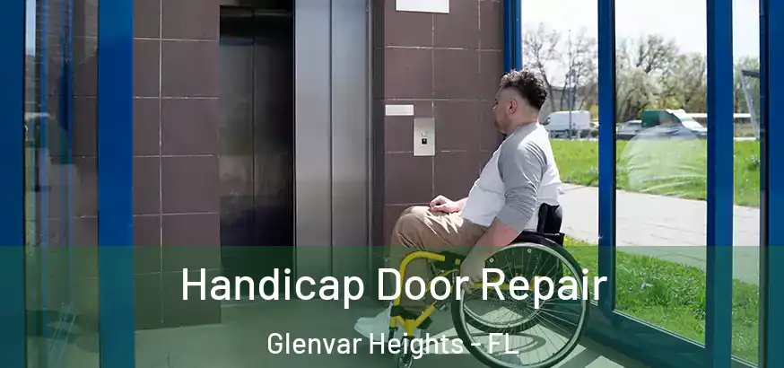  Handicap Door Repair Glenvar Heights - FL