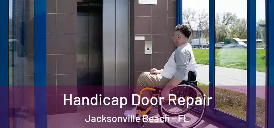  Handicap Door Repair Jacksonville Beach - FL