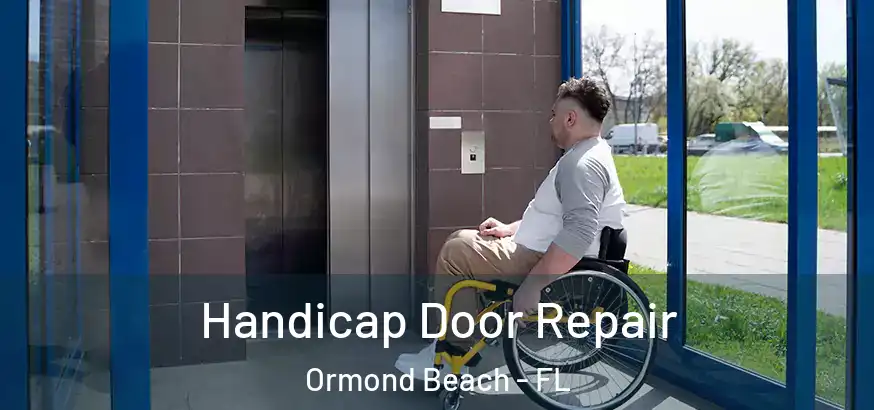 Handicap Door Repair Ormond Beach - FL