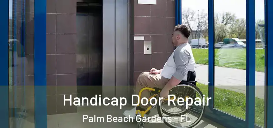 Handicap Door Repair Palm Beach Gardens - FL