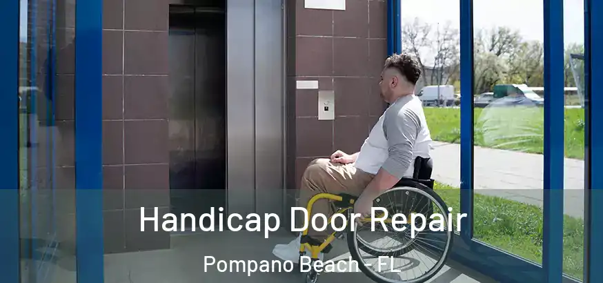  Handicap Door Repair Pompano Beach - FL