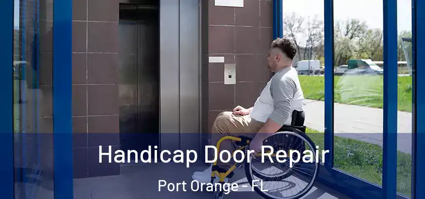  Handicap Door Repair Port Orange - FL
