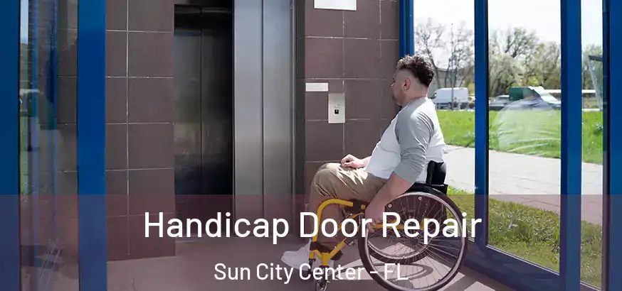  Handicap Door Repair Sun City Center - FL