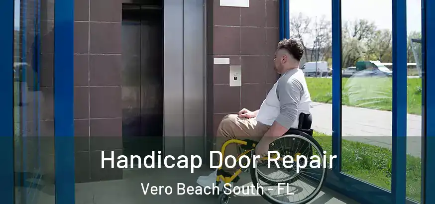  Handicap Door Repair Vero Beach South - FL