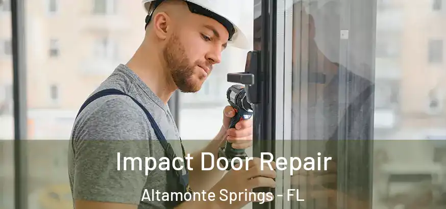  Impact Door Repair Altamonte Springs - FL