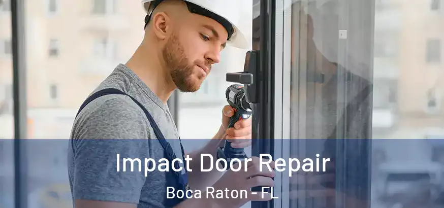  Impact Door Repair Boca Raton - FL