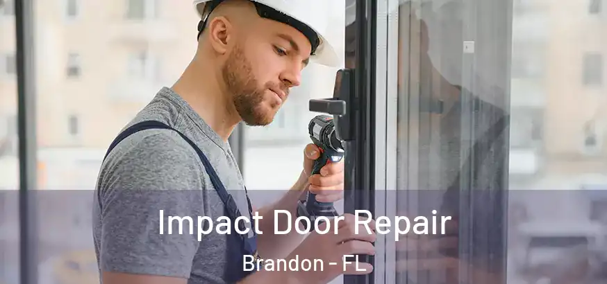  Impact Door Repair Brandon - FL