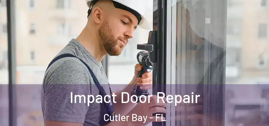  Impact Door Repair Cutler Bay - FL