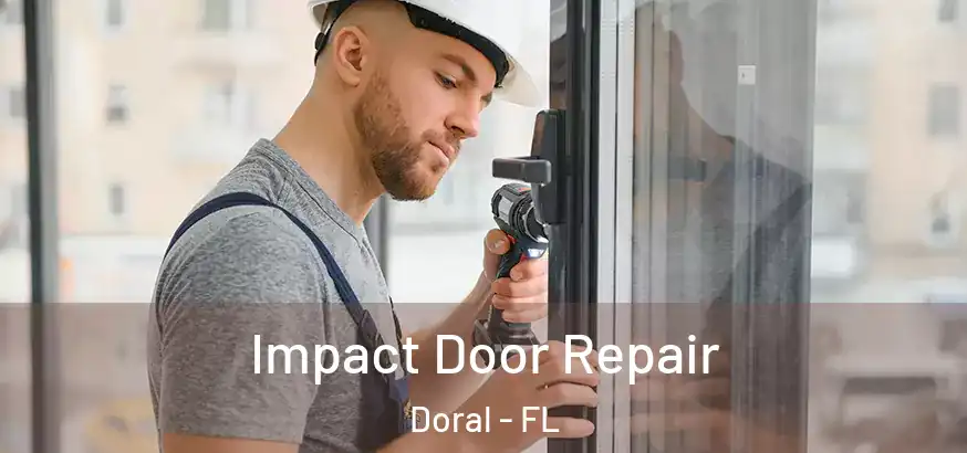 Impact Door Repair Doral - FL