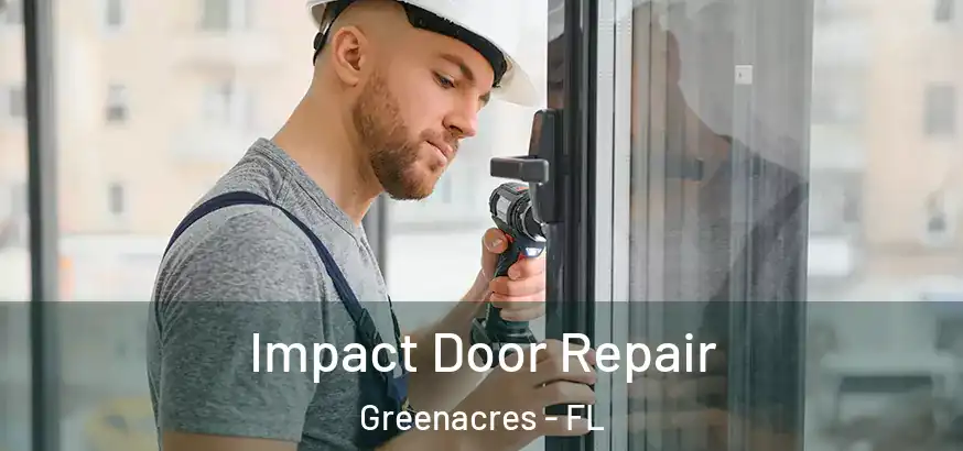 Impact Door Repair Greenacres - FL