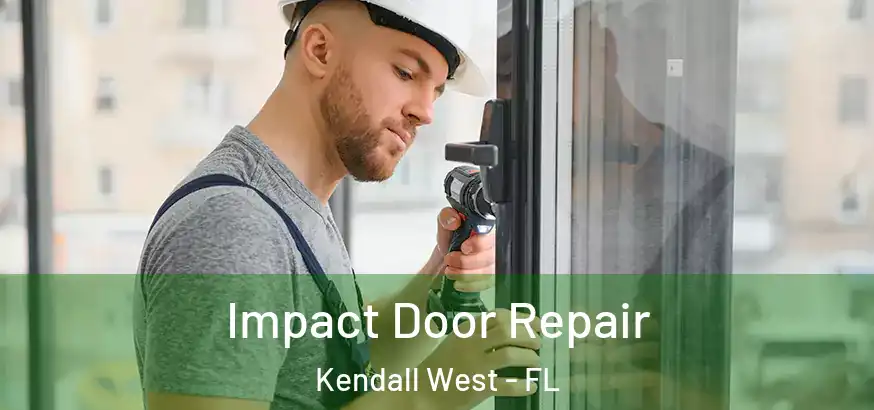  Impact Door Repair Kendall West - FL